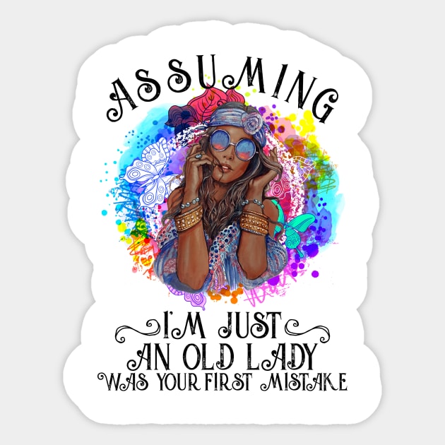 Assuming I'm Just An Old Lady Was Your First Mistake Hippie Sticker by Lones Eiless